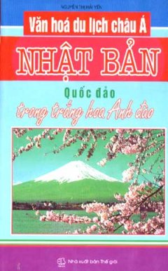 Văn Hoá Du Lịch Châu Á – Nhật Bản (Quốc Đảo Trong Trắng Hoa Anh Đào)