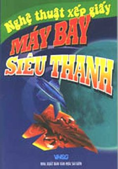 Nghệ Thuật Xếp Giấy Máy Bay Siêu Thanh