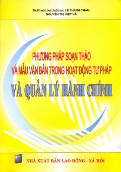 Phương Pháp Soạn Thảo Và Mẫu Văn Bản Trong Hoạt Động Tư Pháp Và Quản Lý Hành Chính