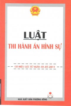 Luật Thi Hành Án Hình Sự (Có Hiệu Lực Từ Ngày 01 Tháng 07 Năm 2011)