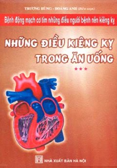 Bệnh Động Mạch Cơ Tim Những Điều Người Bệnh Nên Kiêng Kỵ (Tập 3): Những Điều Kiên Kỵ Trong Ăn Uống