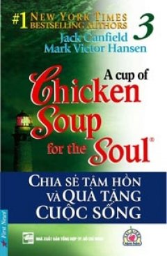 Chicken Soup 3 – Chia Sẻ Tâm Hồn Và Quà Tặng Cuộc Sống