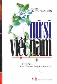 Nữ Sĩ Việt Nam – Tiều Sử Và Giai Thoại Cổ, Cận Hiện Đại