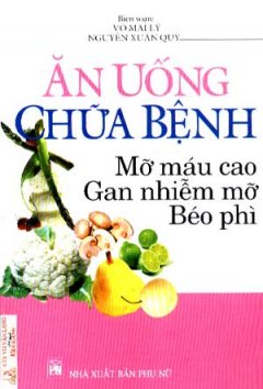 Ăn Uống Chữa Bệnh Mỡ Máu Cao, Gan Nhiễm Mỡ, Béo Phì