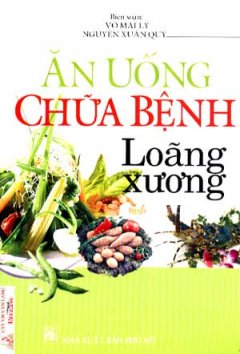 Ăn Uống Chữa Bệnh Loãng Xương