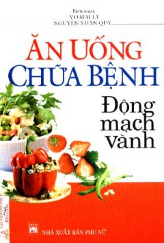 Ăn Uống Chữa Bệnh Động Mạch Vành