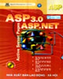ASP 3.0 & ASP. NET (Giáo Trình Tin Học Lý Thuyết & Bài Tập – CD Bài Tập Kèm Theo Sách)