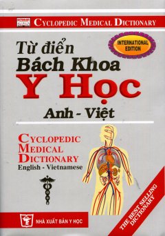 Từ Điển Bách Khoa Y Học Anh – Việt (Bìa Cứng) – Tái bản 12/2012