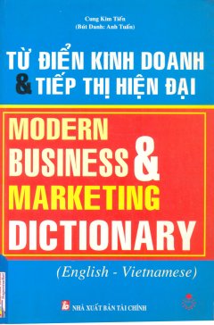 Từ Điển Kinh Doanh Và Tiếp Thị Hiện Đại – Modern Business And Marketing Dictionary (English – Vietnamese)