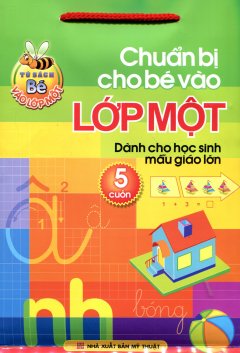 Chuẩn Bị Cho Bé Vào Lớp Một – Dành Cho Học Sinh Mẫu Giáo Lớn (Túi 5 Cuốn)