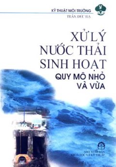 Xử Lý Nước Thải Sinh Hoạt Quy Mô Nhỏ Và Vừa