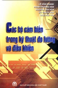 Các Bộ Cảm Biến Trong Kỹ Thuật Đo Lường Và Điều Khiển – Tái bản 12/06/2006