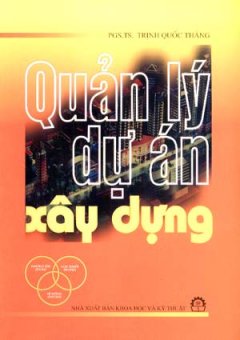 Quản Lý Dự Án Xây Dựng – Tái bản 12/06/2006