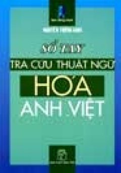 Sổ Tay Tra Cứu Thuật Ngữ Hoá Anh – Việt – Tái bản 01/07/2007
