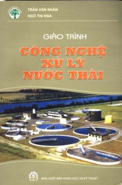 Giáo Trình Công Nghệ Xử Lý Nước Thải – Tái bản 11/06/2006