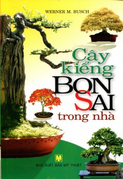 Cây Kiểng Bonsai Trong Nhà – Tái bản 03/2012