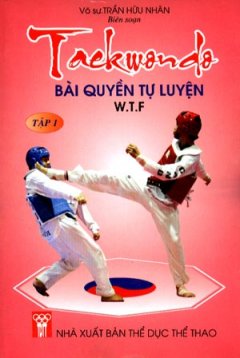 Taekwondo – Bài Quyền Tự Luyện W.T.F (Tập 1)