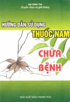 Hướng Dẫn Sử Dụng Thuốc Nam Chữa Bệnh