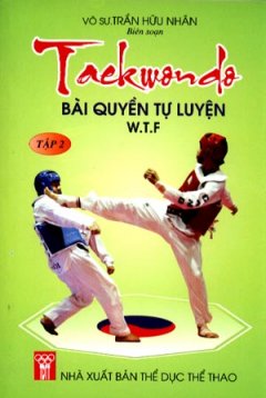 Taekwondo – Bài Quyền Tự Luyện W.T.F (Tập 2)