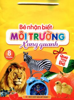 Bé Nhận Biết Môi Trường Xung Quanh (Túi 8 Cuốn)