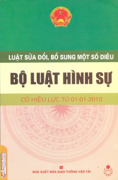 Luật Sửa Đổi, Bổ Sung Một Số Điều – Bộ Luật Hình Sự (Có Hiệu Lức Từ 01 – 01 – 2010)