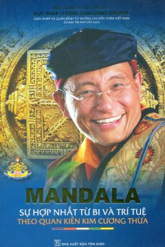 Mandala – Sự Hợp Nhất Từ Bi Và Trí Tuệ Theo Quan Kiến Kim Cương Thừa