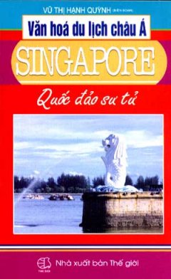 Văn Hoá Du Lịch Châu Á – Singapore (Quốc Đảo Sư Tử)