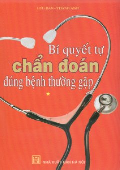 Bí Quyết Tự Chẩn Đoán Đúng Bệnh Thường Gặp – Tập 1