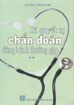 Bí Quyết Tự Chẩn Đoán Đúng Bệnh Thường Gặp – Tập 2