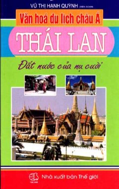 Văn Hoá Du Lịch Châu Á – Thái Lan (Đất Nước Của Nụ Cười)