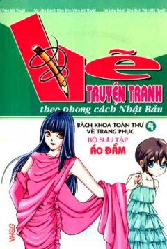 Vẽ Truyện Tranh Theo Phong Cách Nhật Bản – Bách Khoa Toàn Thư – Tập 4: Áo Đầm