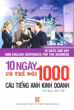 10 Ngày Có Thể Nói 1000 Câu Tiếng Anh Kinh Doanh (Kèm 1 CD)