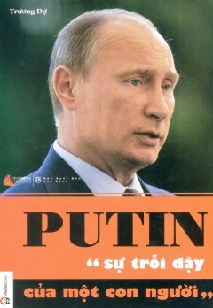 Putin – Sự Trỗi Dậy Của Một Con Người – Tái bản 2016