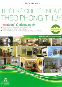 Thiết Kế Chi Tiết Nhà Ở Theo Phong Thủy – Quyển Màu Xanh Lá Cây: Trần Nhà, Mặt Sàn