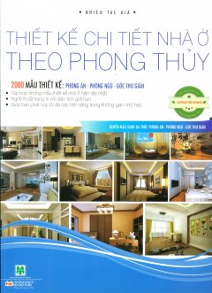 Thiết Kế Chi Tiết Nhà Ở Theo Phong Thủy – Quyển Màu Xanh Da Trời: Phòng Ăn, Phòng Ngủ, Góc Thư Giãn