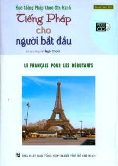Học Tiếng Pháp Theo Đĩa Hình – Tiếng Pháp Cho Người Bắt Đầu (Kèm 1 VCD)