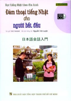 Học Tiếng Nhật Theo Đĩa Hình – Đàm Thoại Tiếng Nhật Cho Người Bắt Đầu (Kèm 1 VCD)