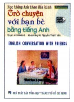 Học Tiếng Anh Theo Đĩa Hình – Trò Chuyện Với Bạn Bè Bằng Tiếng Anh (Kèm 1 VCD)