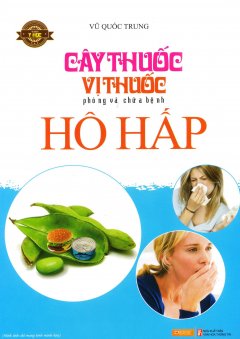 Cây Thuốc, Vị Thuốc Phòng Và Chữa Bệnh Hô Hấp