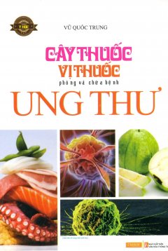 Cây Thuốc, Vị Thuốc Phòng Và Chữa Bệnh Ung Thư