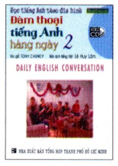 Học Tiếng Anh Theo Đĩa Hình – Đàm Thoại Tiếng Anh Hằng Ngày 2 (Kèm 1 VCD)