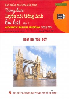 Học Tiếng Anh Theo Đĩa Hình – Từng Bước Luyện Nói Tiếng Anh Lưu Loát – Tập 1: How Do You Do? (Kèm 1 VCD)
