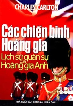 Các Chiến Binh Hoàng Gia – Lịch Sử Quân Sự Của Hoàng Gia Anh