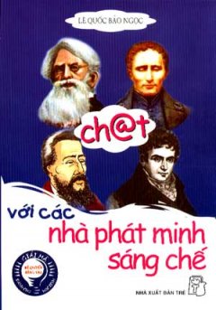 Chát Với Các Nhà Phát Minh Sáng Chế – Tái bản 03/07/2007