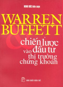 Warren Buffett – Chiến Lược Đầu Tư Vào Thị Trường Chứng Khoán