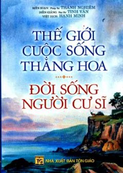 Thế Giới Cuộc Sống Thăng Hoa – Đời Sống Người Cư Sĩ