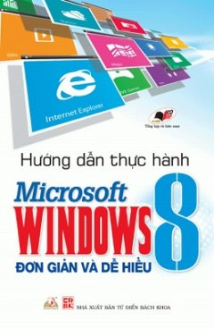 Hướng Dẫn Thực Hành Microsoft Windows 8 Đơn Giản Và Dễ Hiểu