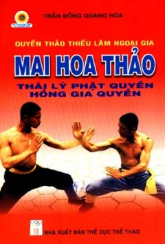 Quyền Thảo Thiếu Lâm Ngoại Gia  Mai Hoa Thảo – Thái Lý Phật Quyền Và Hồng Gia Quyền