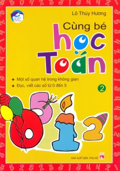 Cùng Bé Học Toán – Dành Cho Trẻ Từ 4 Đến 6 Tuổi – Tập 2