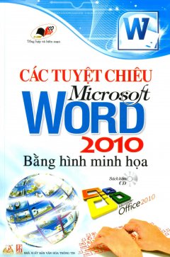 Các Tuyệt Chiêu Microsoft Word 2010 Bằng Hình Minh Họa (Kèm 1 CD)